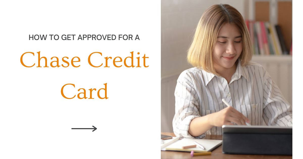 How to Get Approved for a Chase Credit Card