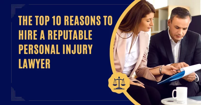 The Top 10 Reasons to Hire a Reputable Personal Injury Lawyer